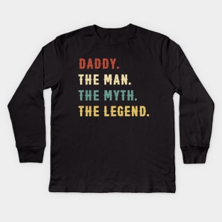 Fathers Day Gift Daddy The Man The Myth The Legend Kids Long Sleeve T-Shirt